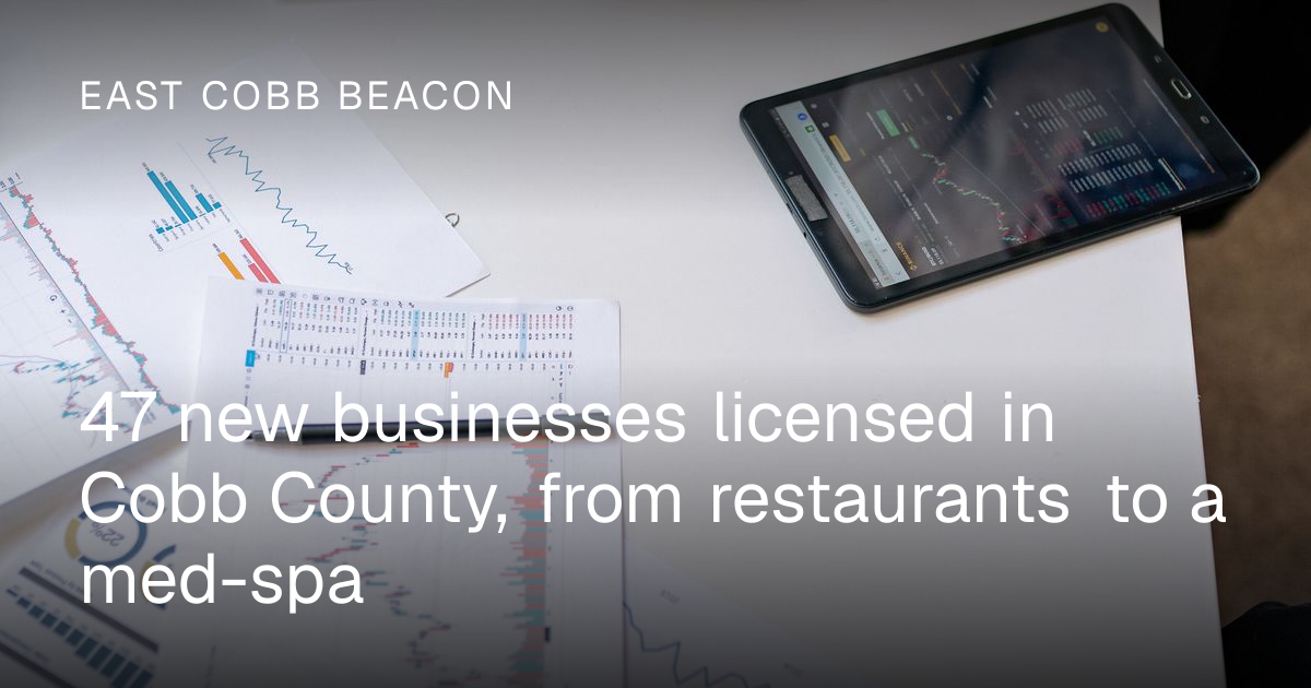 47 new businesses licensed in Cobb County, from restaurants to a med ...